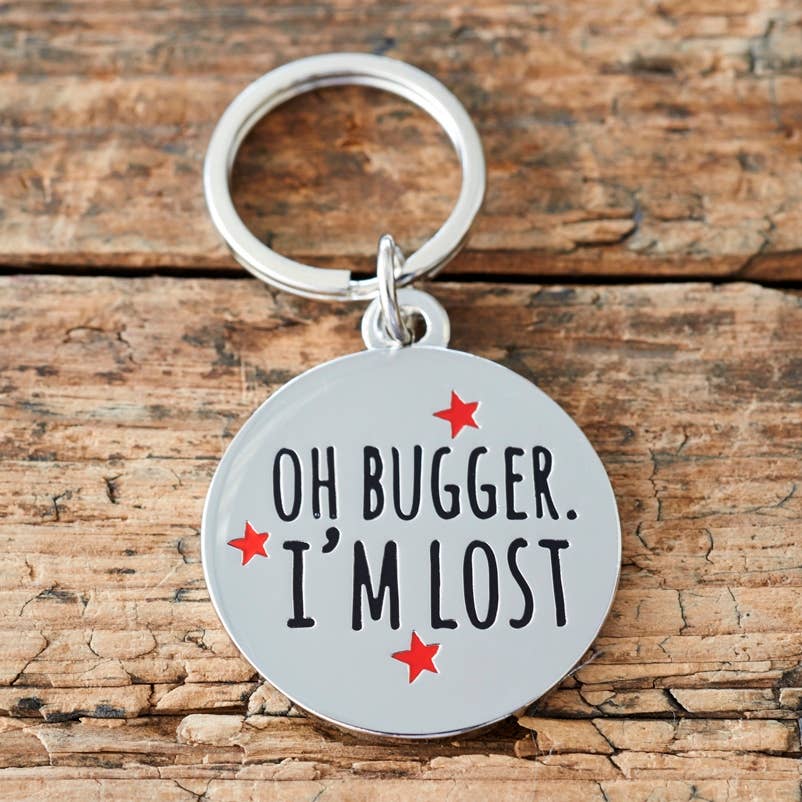 Dog ID Name Tag - "Oh Bugger I'm Lost"