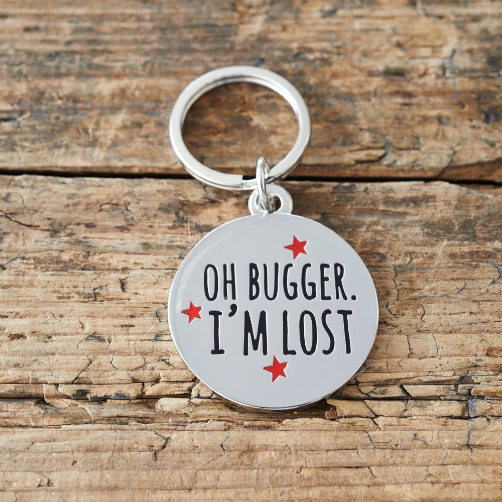 Dog ID Name Tag - "Oh Bugger I'm Lost"