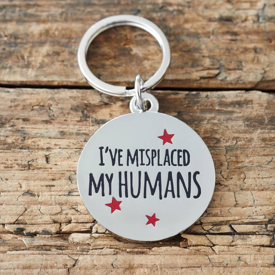 Dog ID Name Tag - "I've Misplaced My Humans"