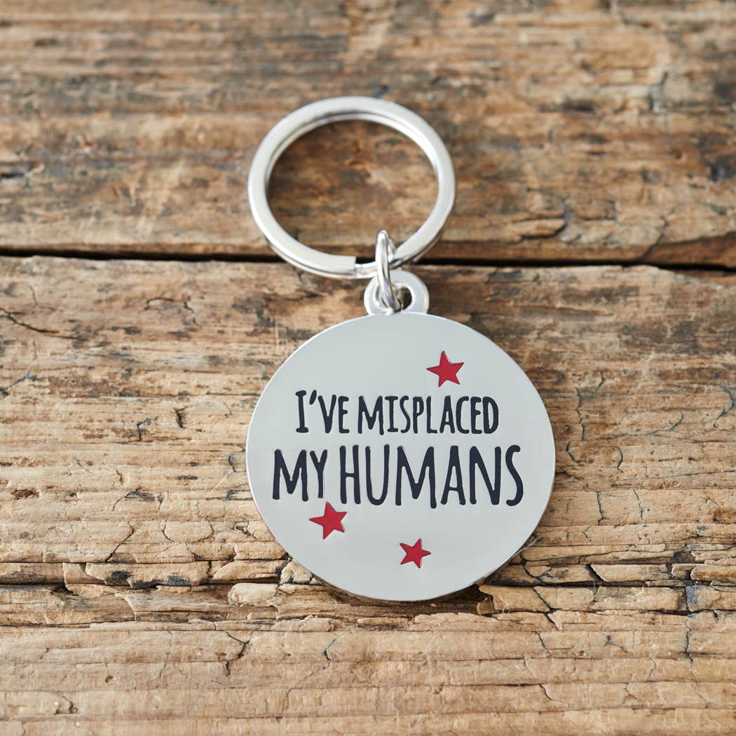 Dog ID Name Tag - "I've Misplaced My Humans"